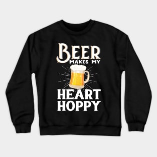 Beer Makes My Heart Hoppy Crewneck Sweatshirt